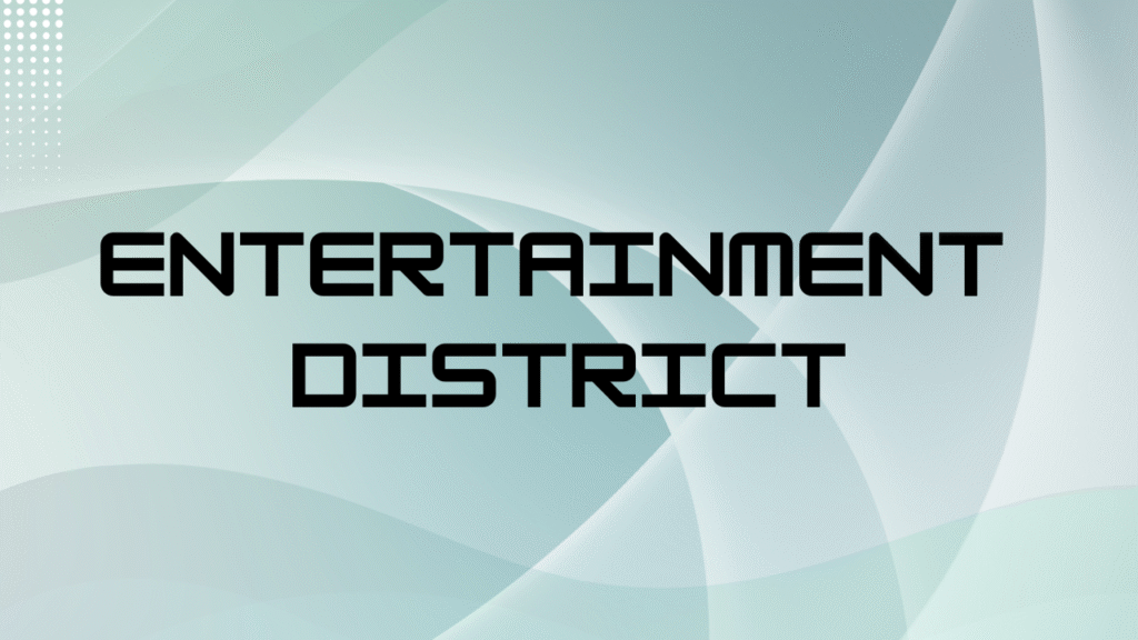 Entertainment district