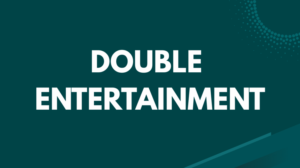 double entertainment