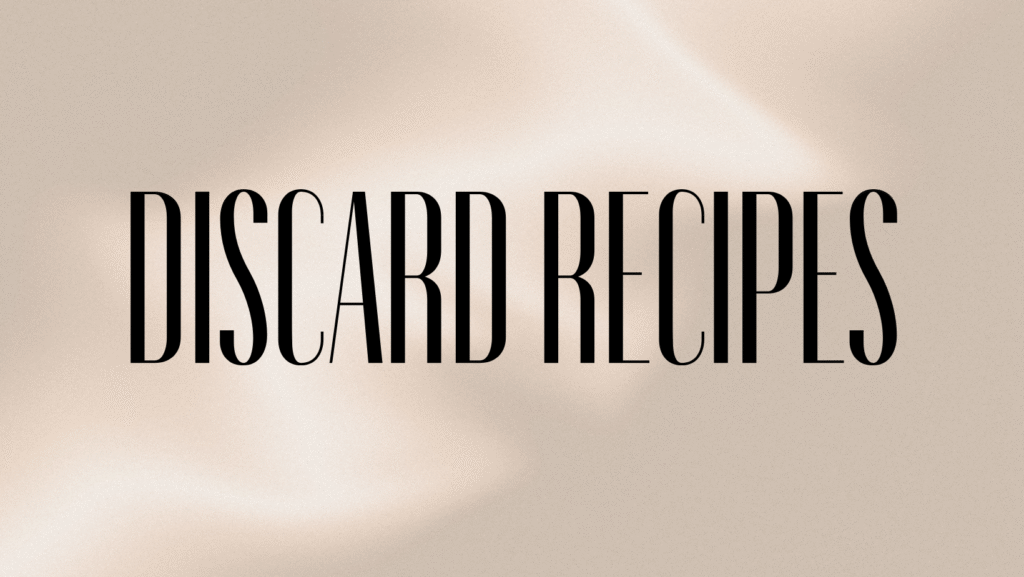 discard recipes