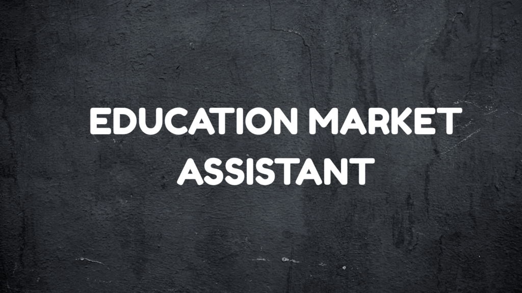 education market assistant