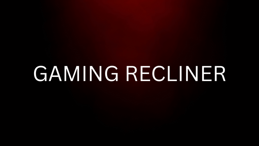 Gaming recliner