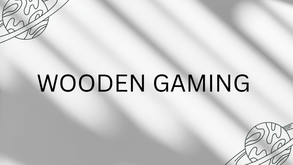 wooden gaming