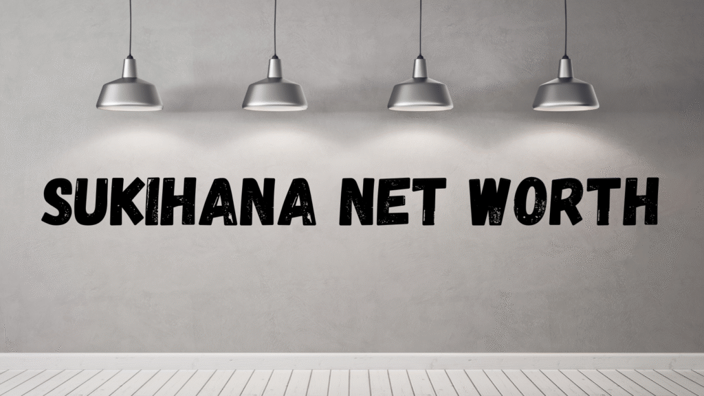 sukihana net worth