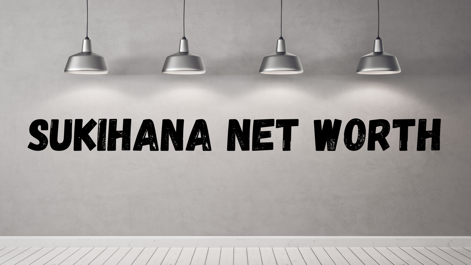 sukihana net worth