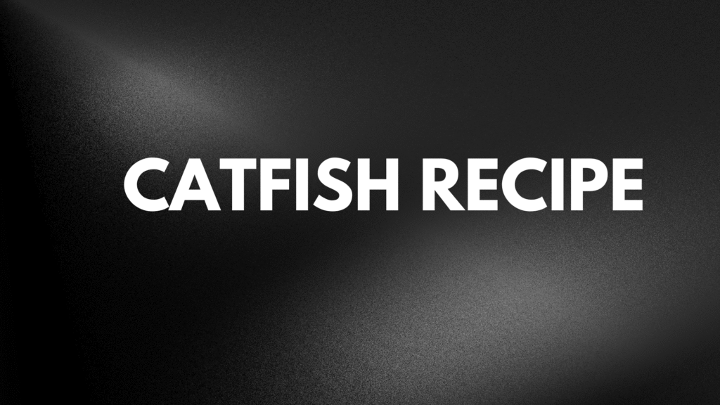 catfish recipe