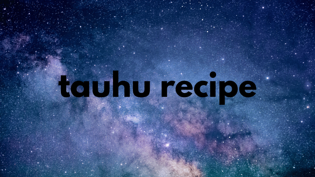 tauhu recipe