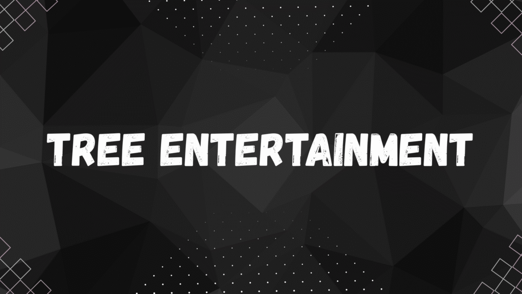 tree entertainment