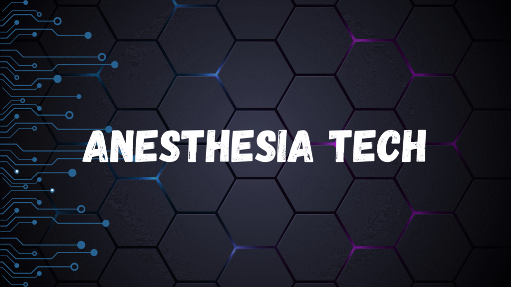 Anesthesia tech