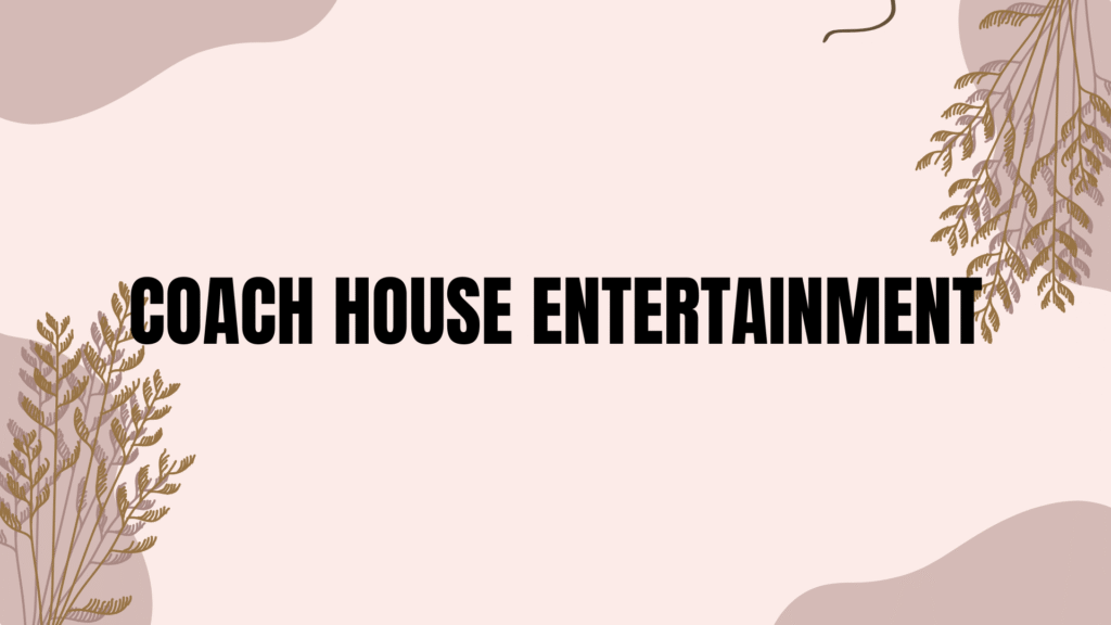 coach house entertainment