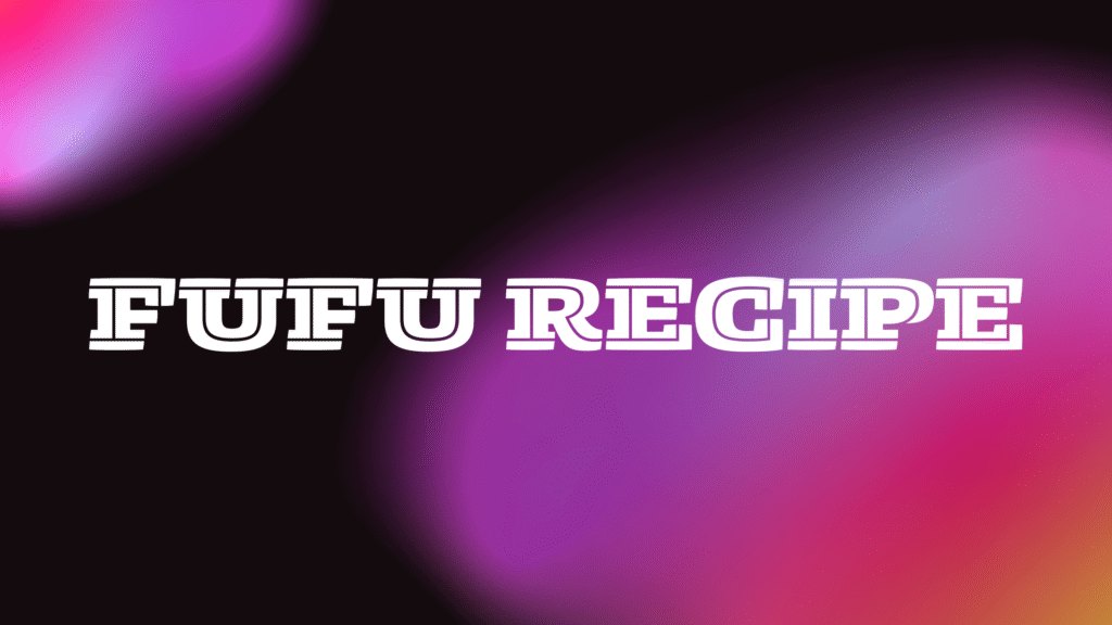 fufu recipe
