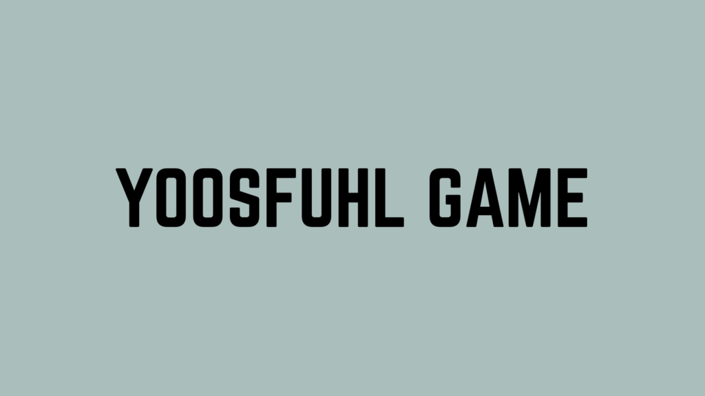 yoosfuhl game