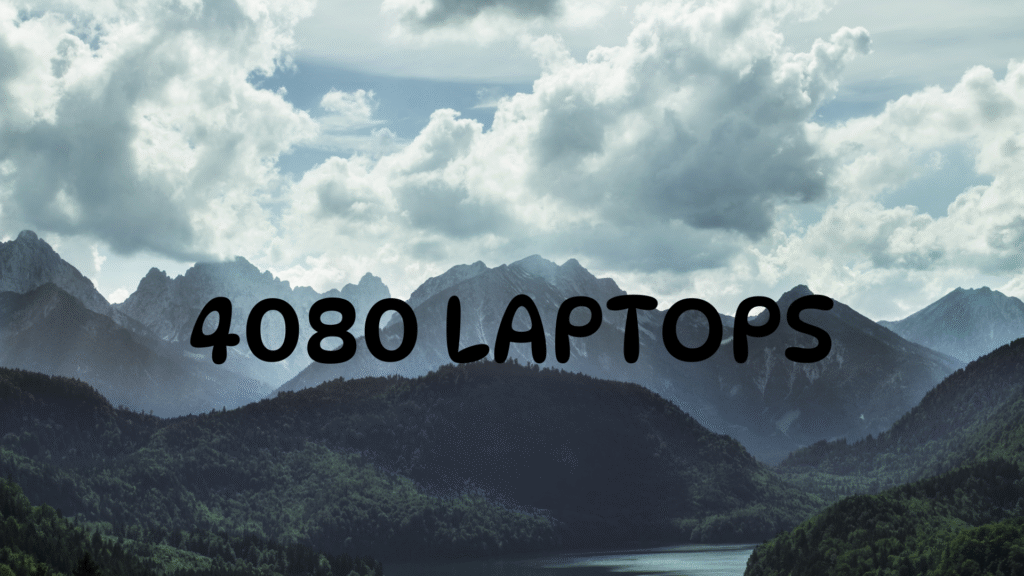 4080 laptops