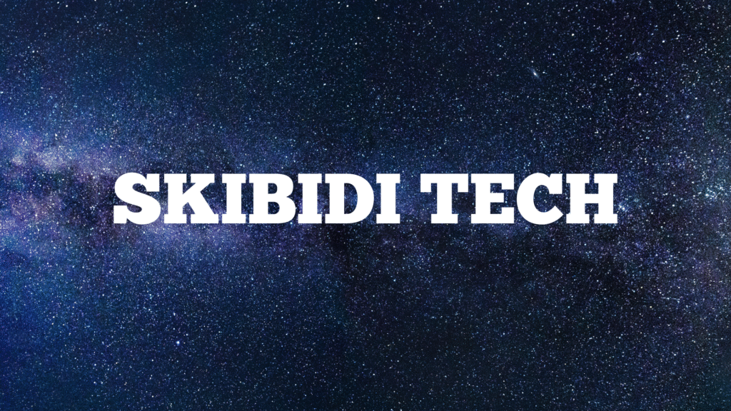 Skibidi tech