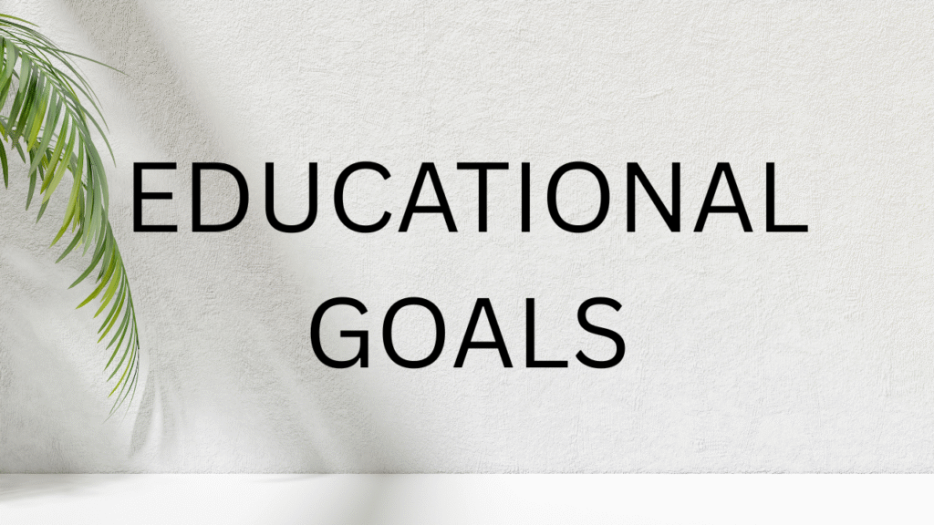 Educational goals