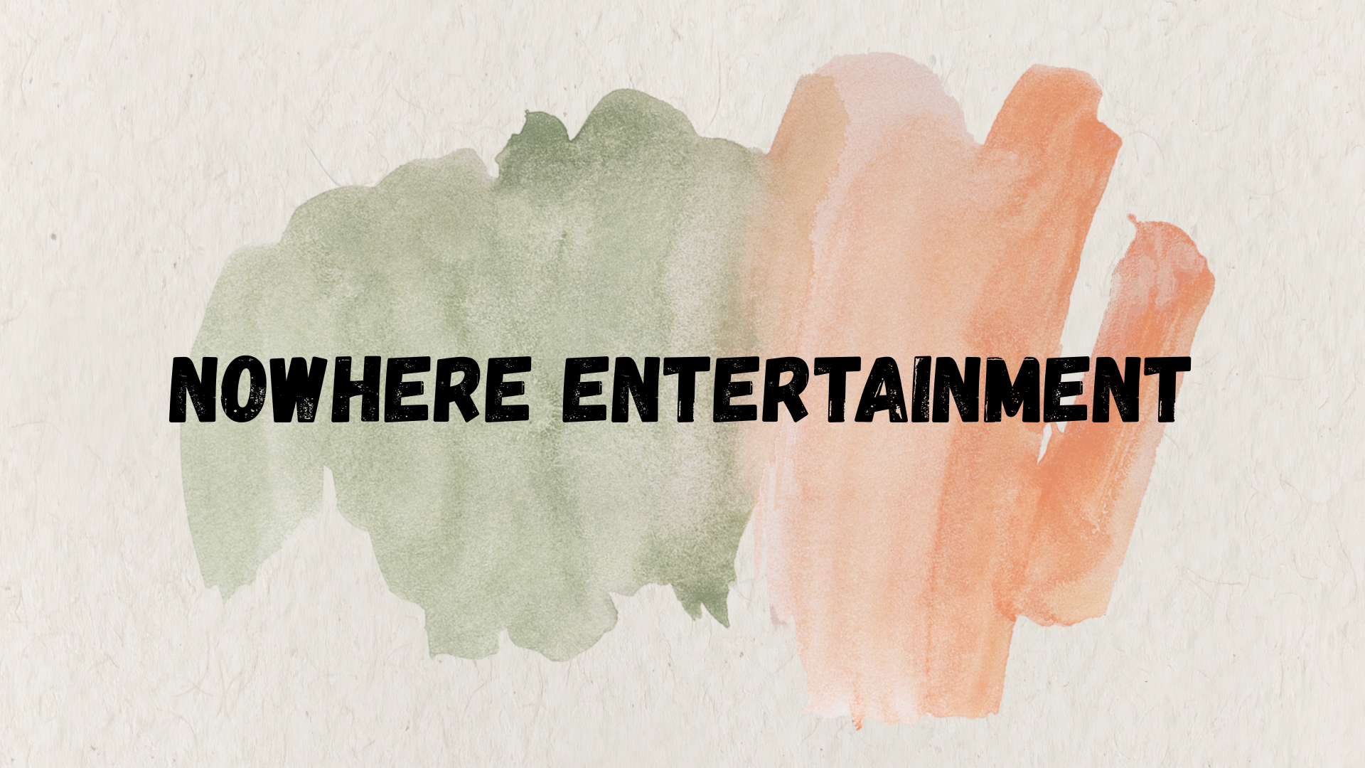Nowhere entertainment