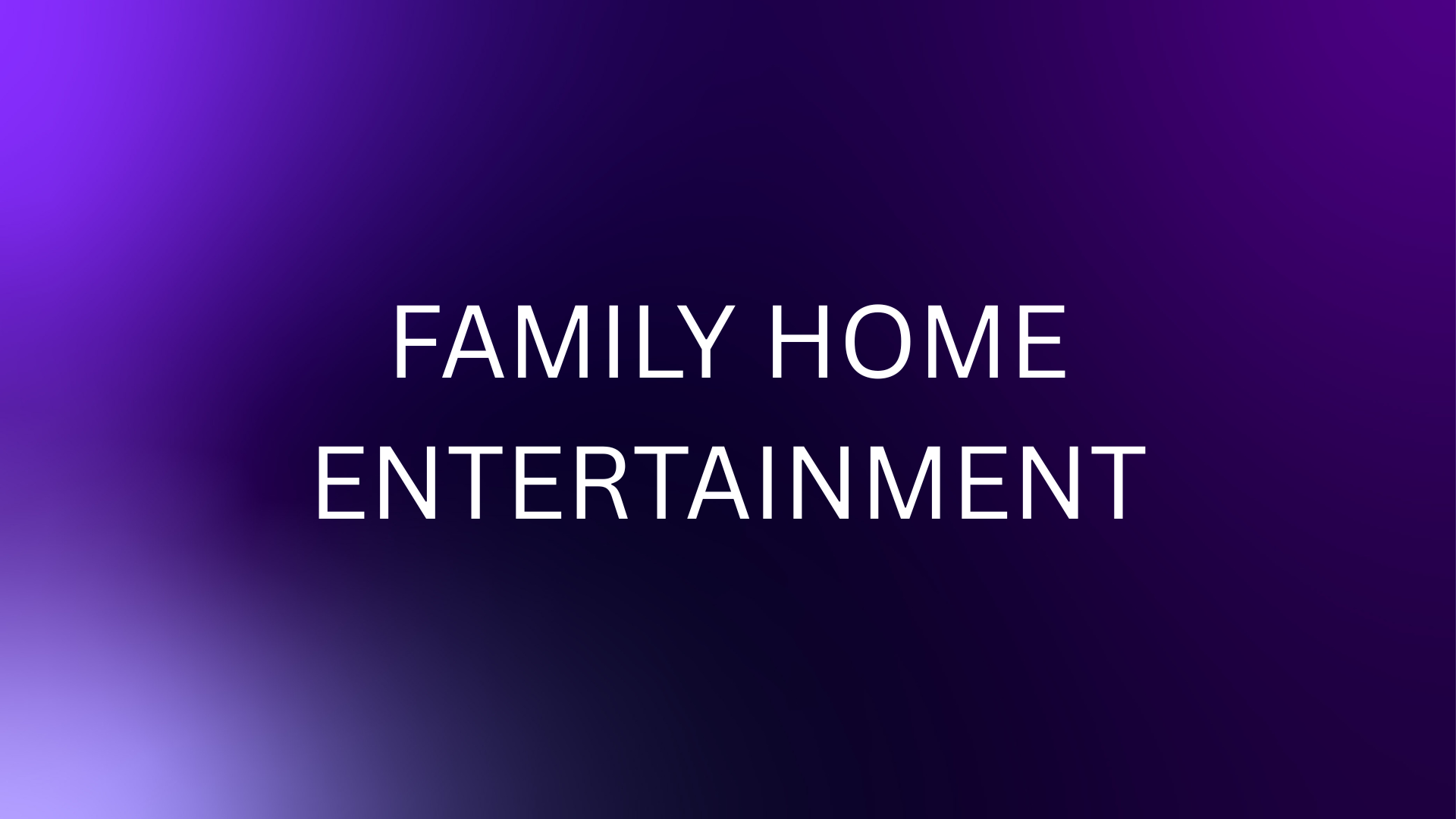 family home entertainment