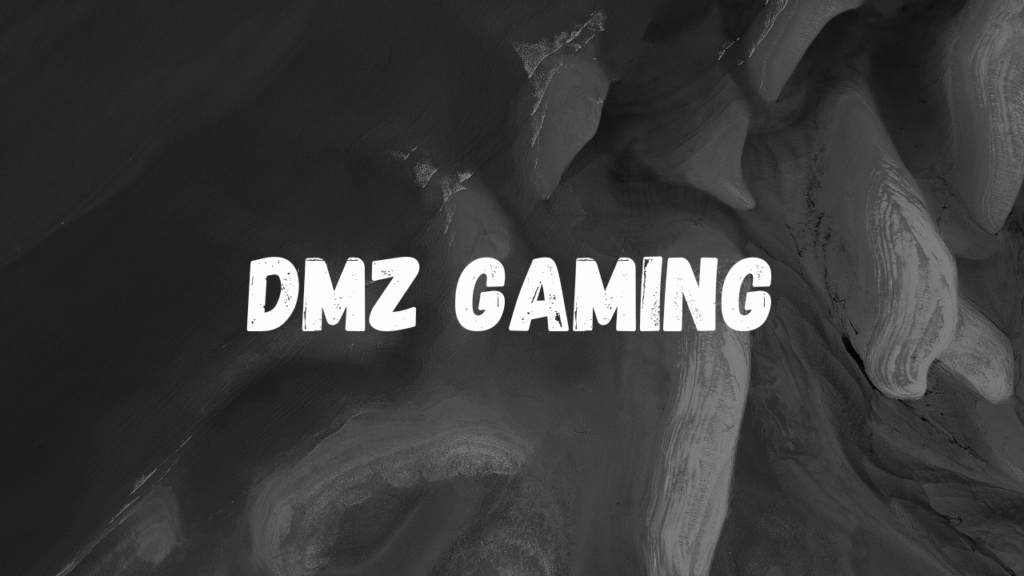 DMZ gaming