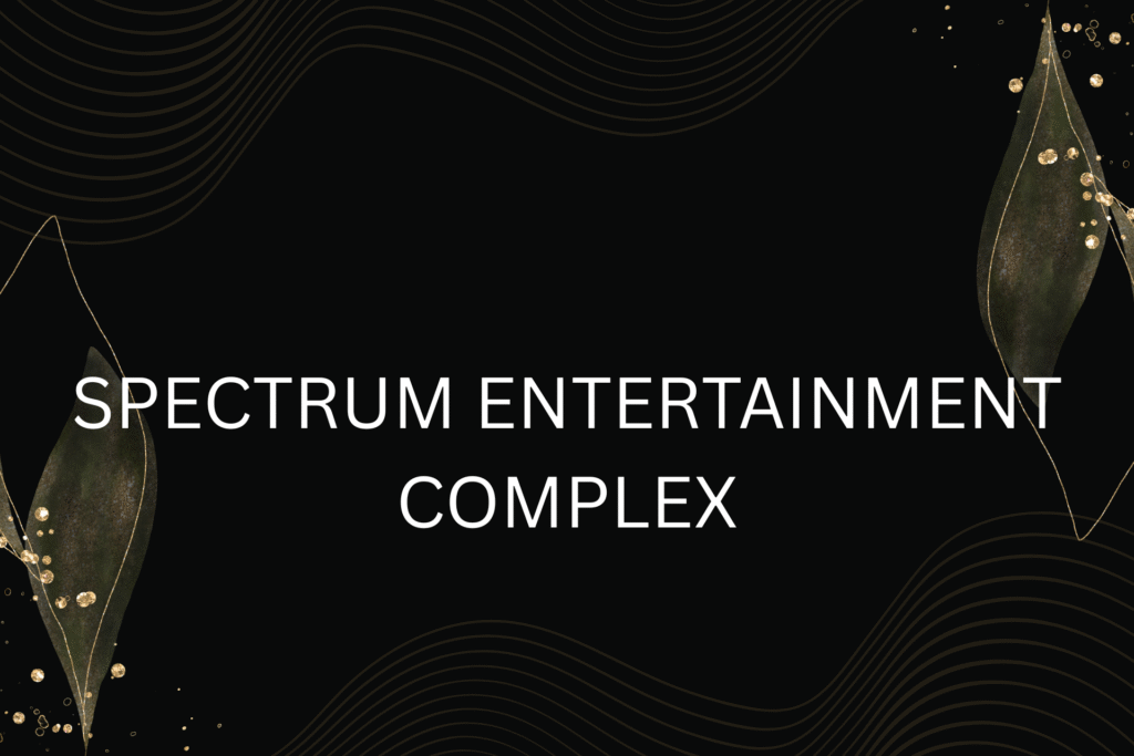 spectrum entertainment complex