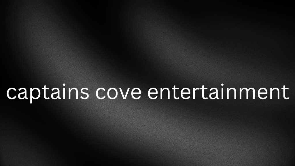 captains cove entertainment