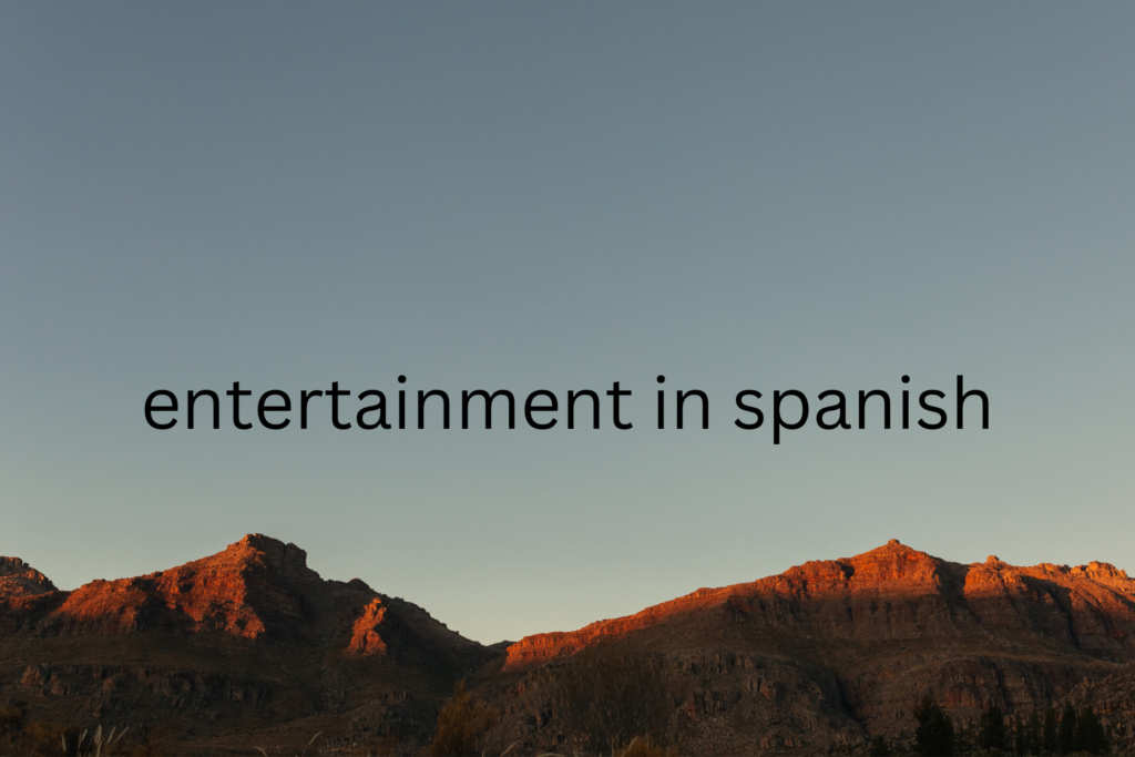 entertainment in spanish