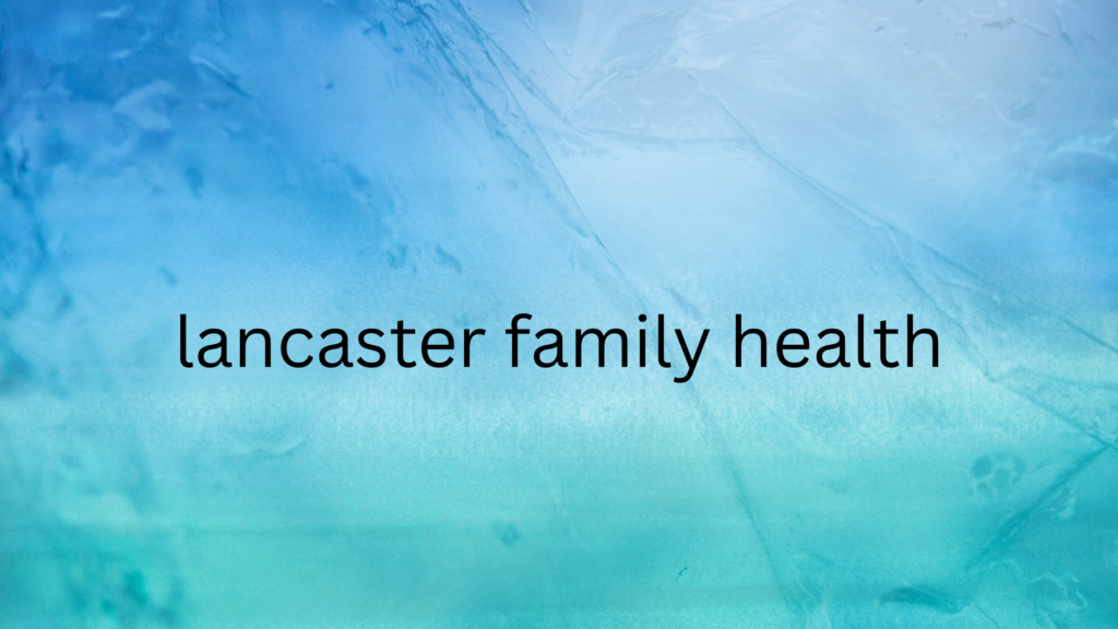 lancaster family health
