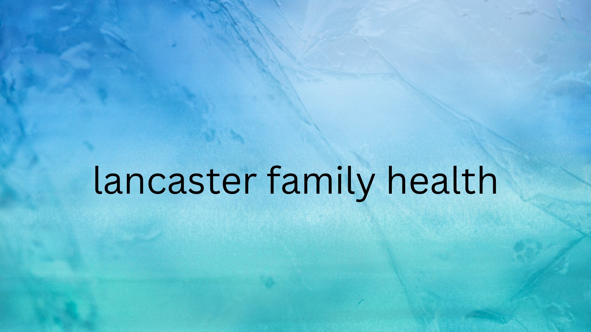 lancaster family health