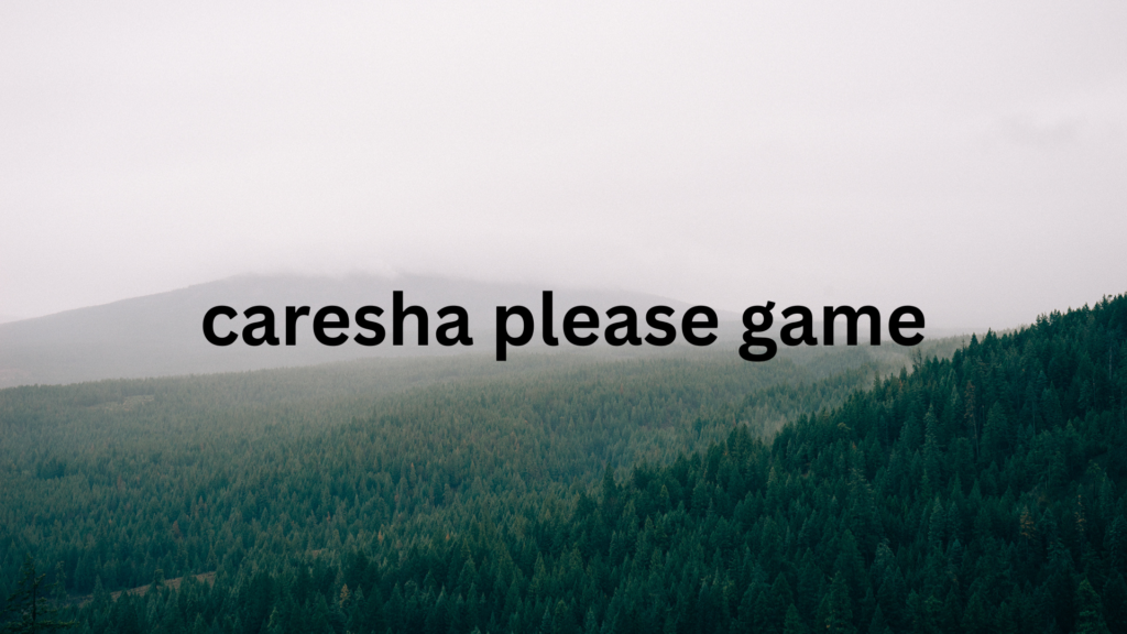 caresha please game