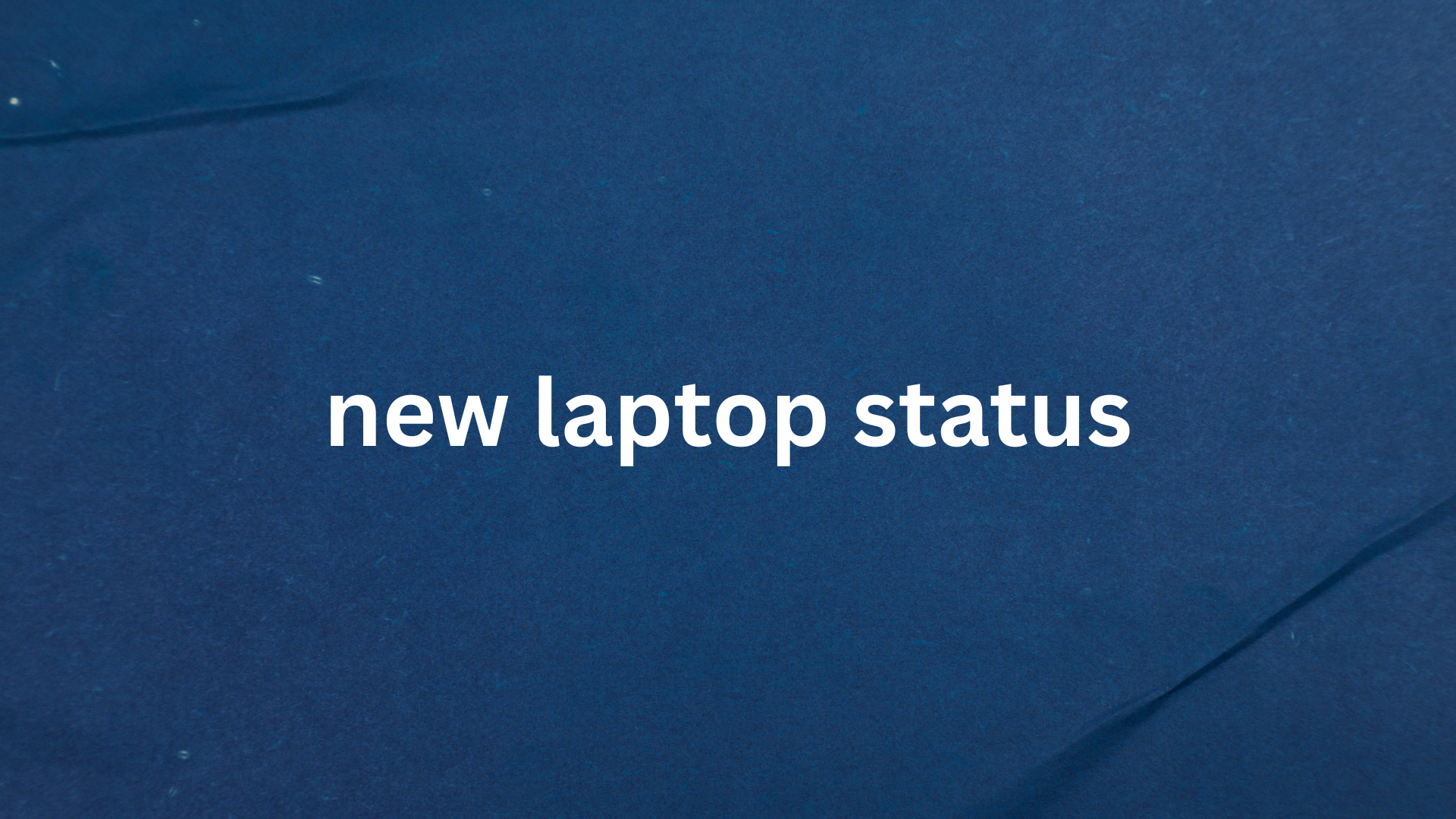 new laptop status