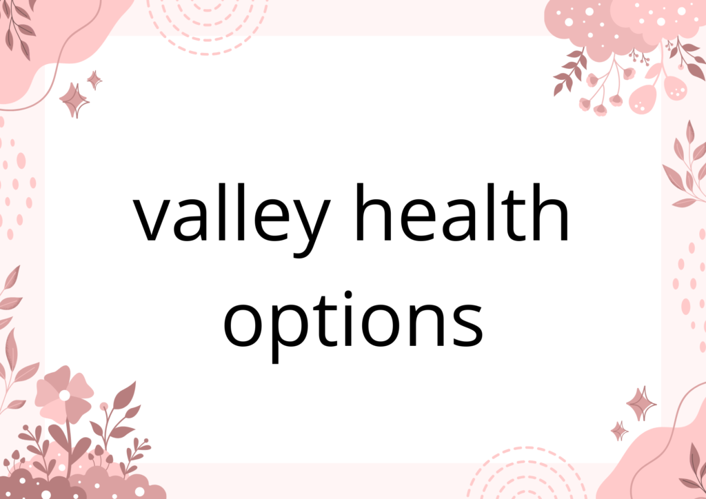valley health options