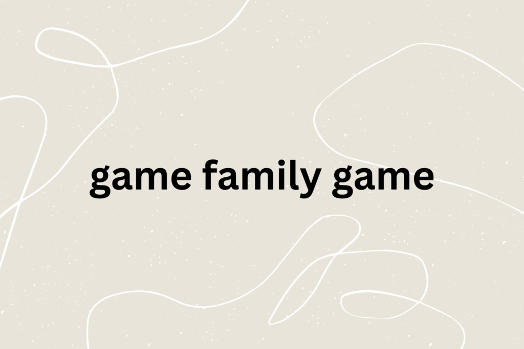 game family game