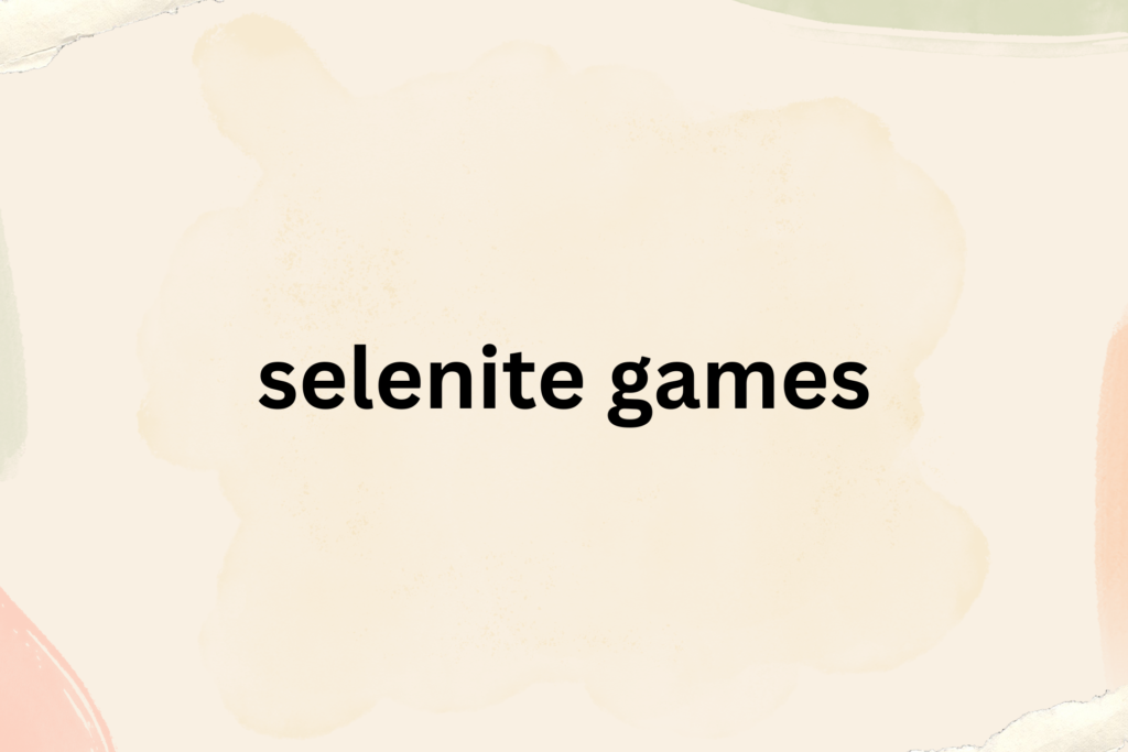 selenite games