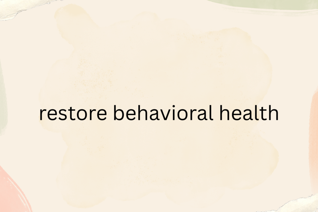 restore behavioral health