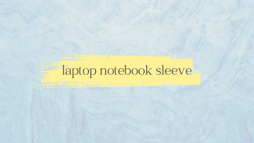 laptop notebook sleeve