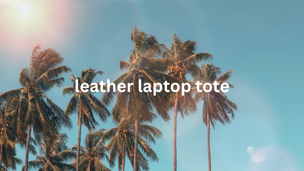 leather laptop tote