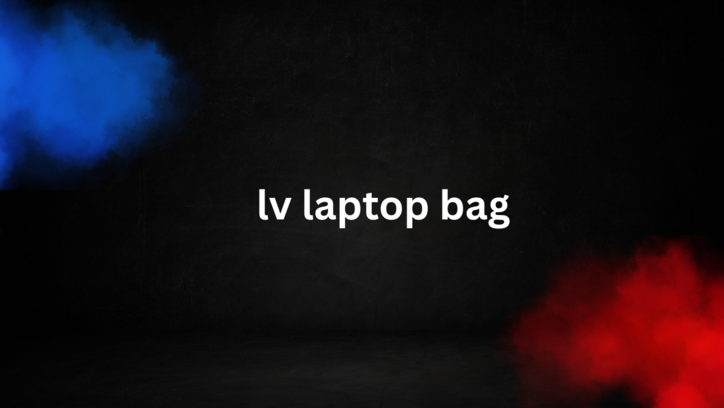 lv laptop bag