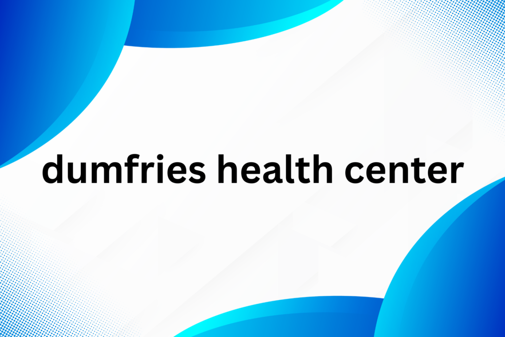 dumbfries health center
