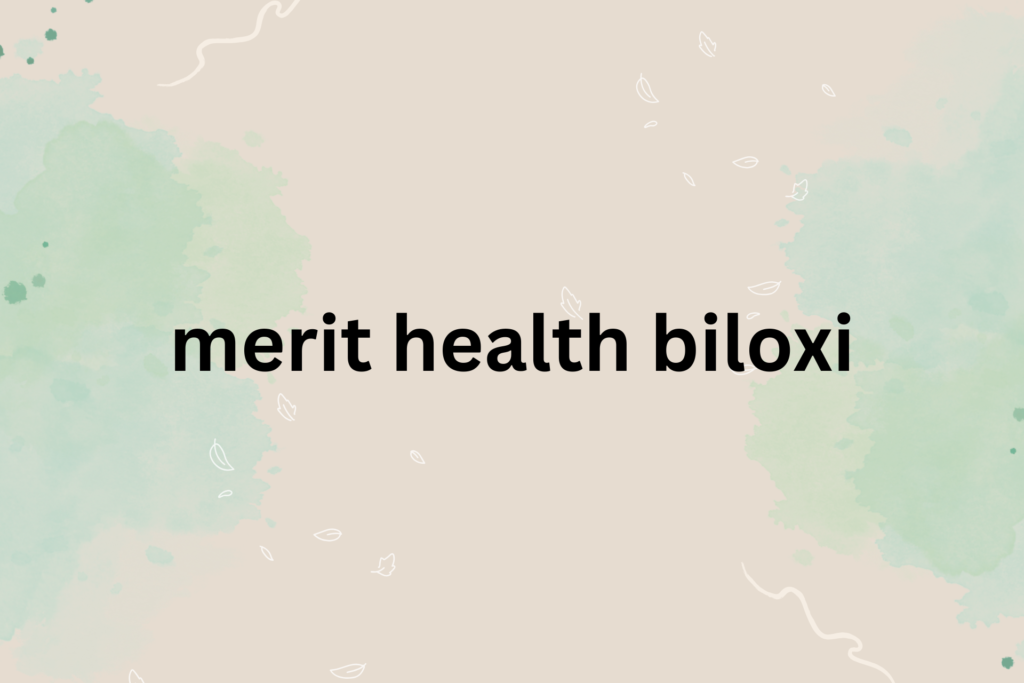 merit health biloxi