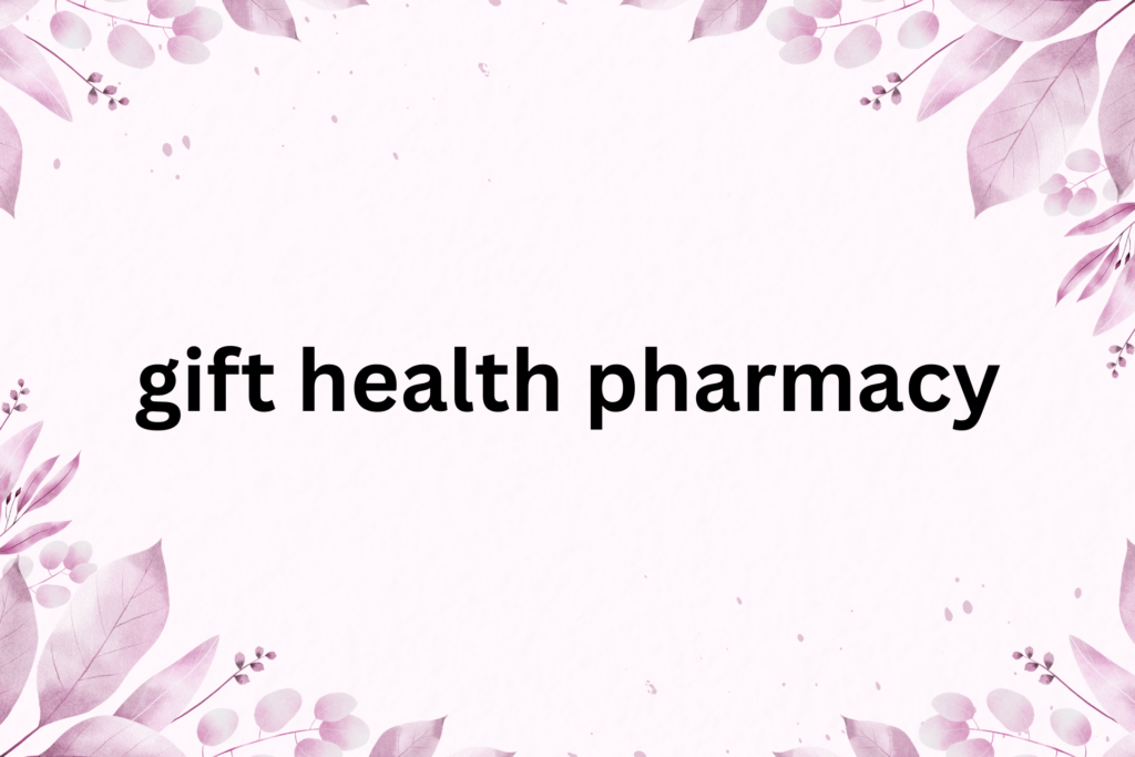 gift health pharmacy