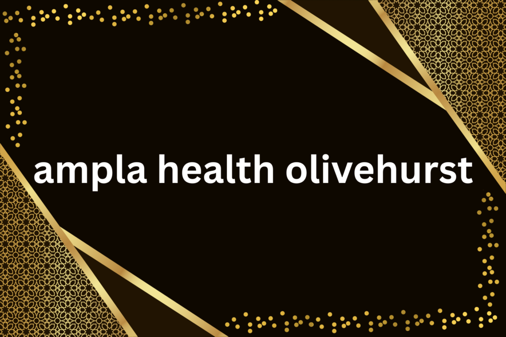 ampla health olivehurst