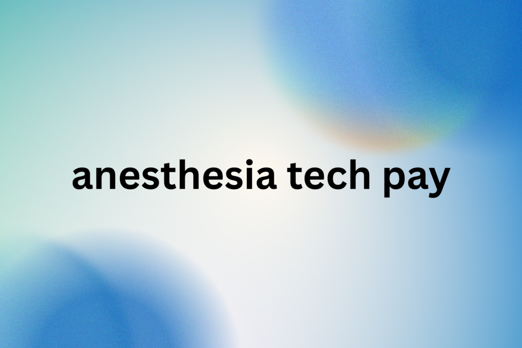 anesthesia tech pay